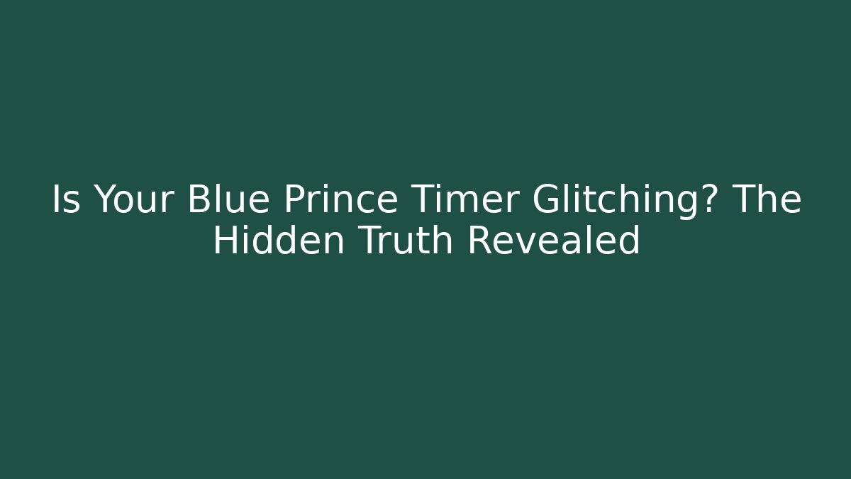 Is Your Blue Prince Timer Glitching? The Hidden Truth Revealed