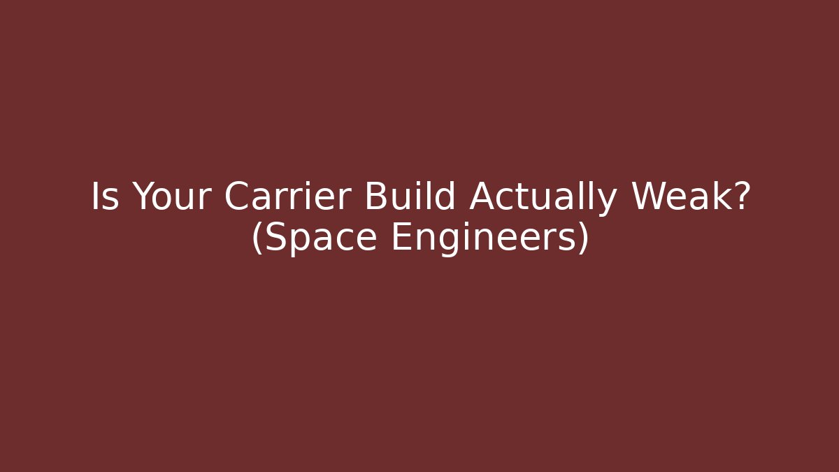 Is Your Carrier Build Actually Weak? (Space Engineers)