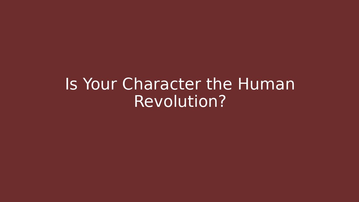 Is Your Character the Human Revolution?