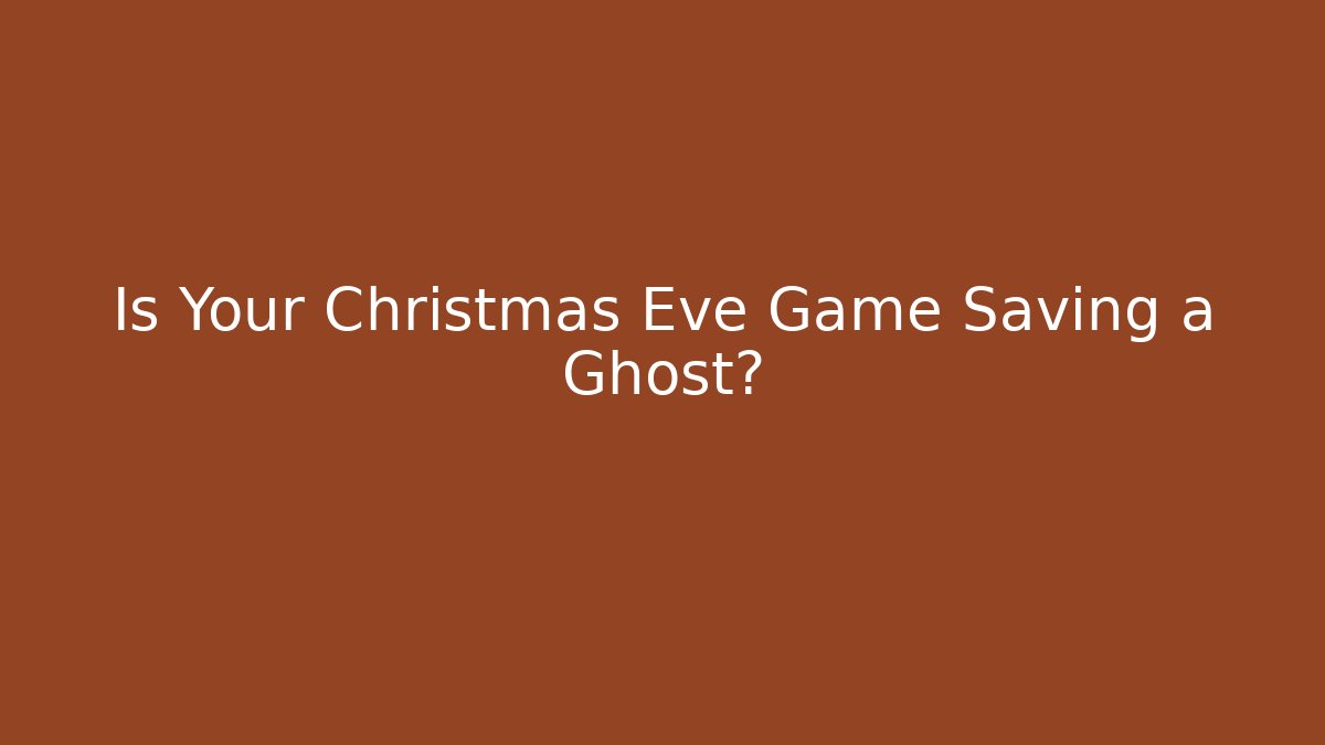Is Your Christmas Eve Game Saving a Ghost? - Critter Realm