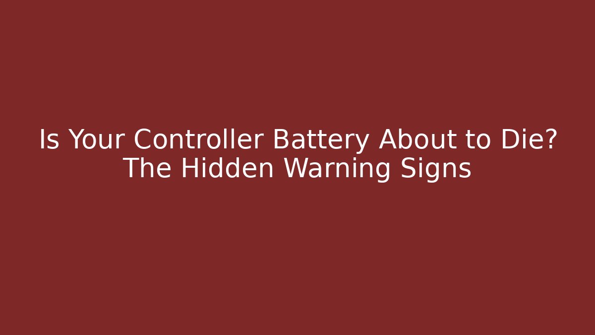 Is Your Controller Battery About to Die? The Hidden Warning Signs