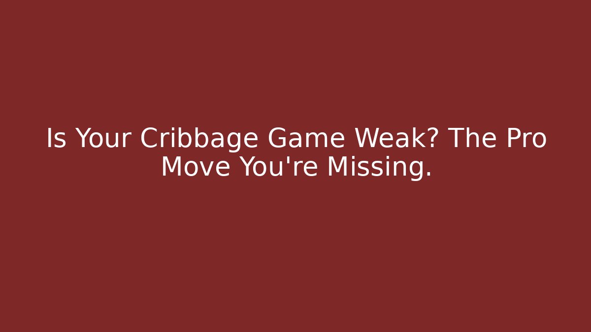 Is Your Cribbage Game Weak? The Pro Move You're Missing. - Critter Realm