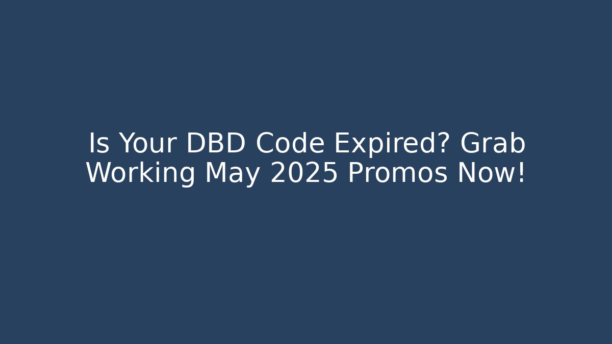 Is Your DBD Code Expired? Grab Working May 2025 Promos Now!
