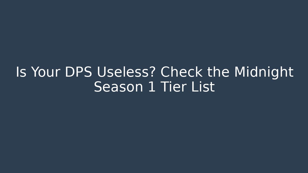 Is Your DPS Useless? Check the Midnight Season 1 Tier List