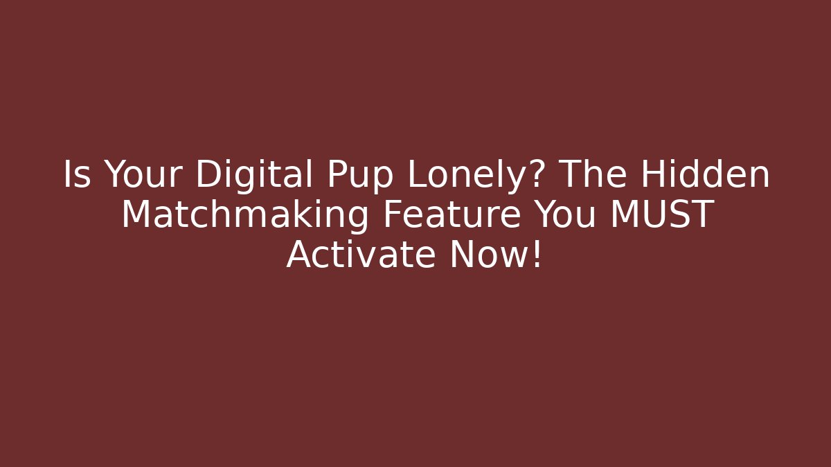 Is Your Digital Pup Lonely? The Hidden Matchmaking Feature You MUST Activate Now! - Critter Realm