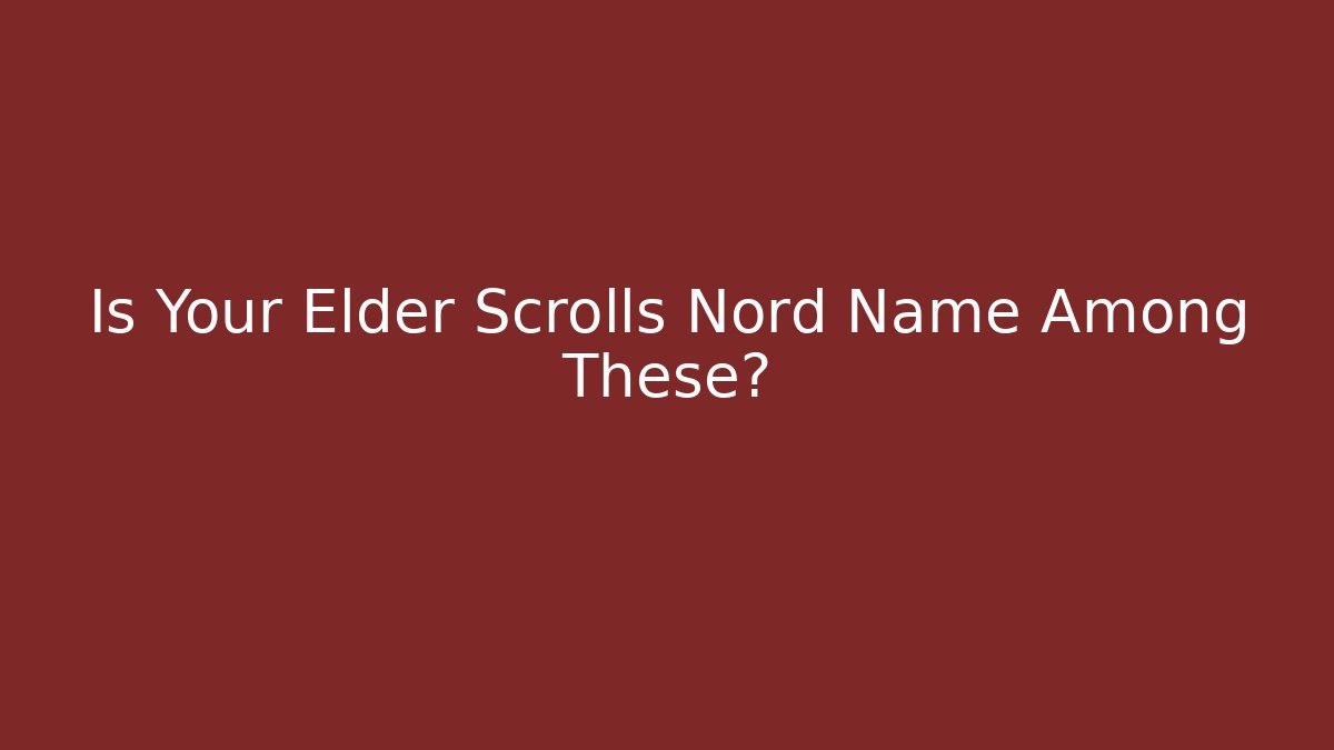 Is Your Elder Scrolls Nord Name Among These?