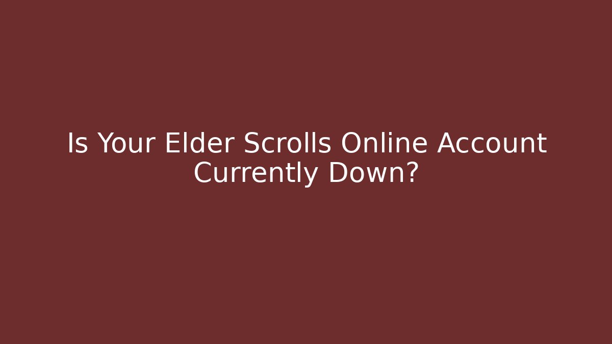 Is Your Elder Scrolls Online Account Currently Down?