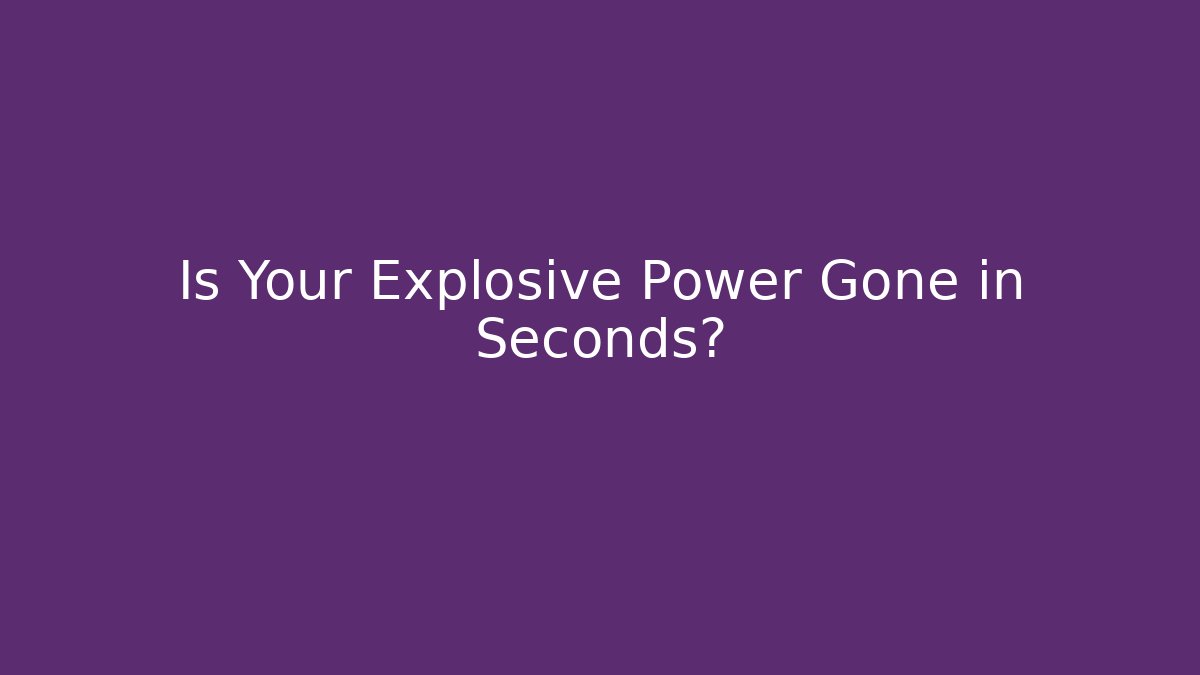 Is Your Explosive Power Gone in Seconds? - Critter Realm