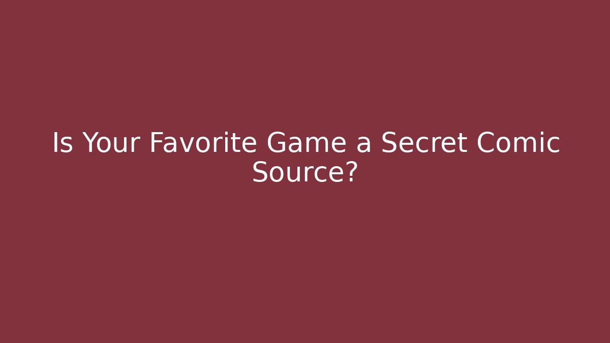 Is Your Favorite Game a Secret Comic Source? - Critter Realm