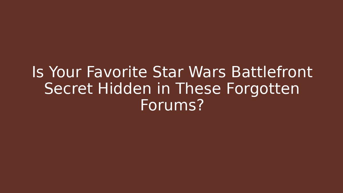 Is Your Favorite Star Wars Battlefront Secret Hidden in These Forgotten Forums?
