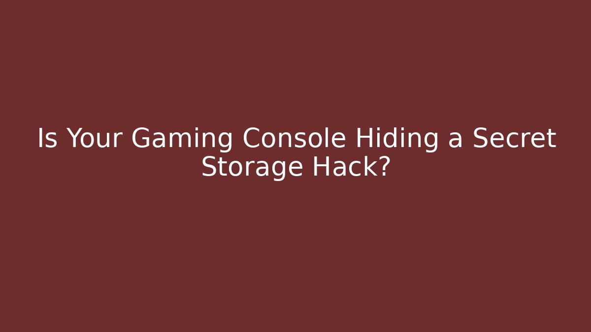Is Your Gaming Console Hiding a Secret Storage Hack?