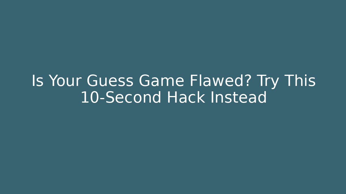 Is Your Guess Game Flawed? Try This 10-Second Hack Instead - Critter Realm
