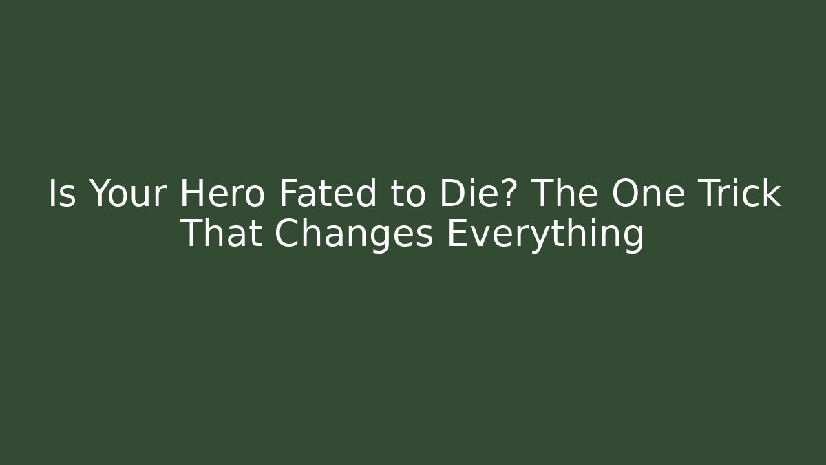 Is Your Hero Fated to Die? The One Trick That Changes Everything - Critter Realm