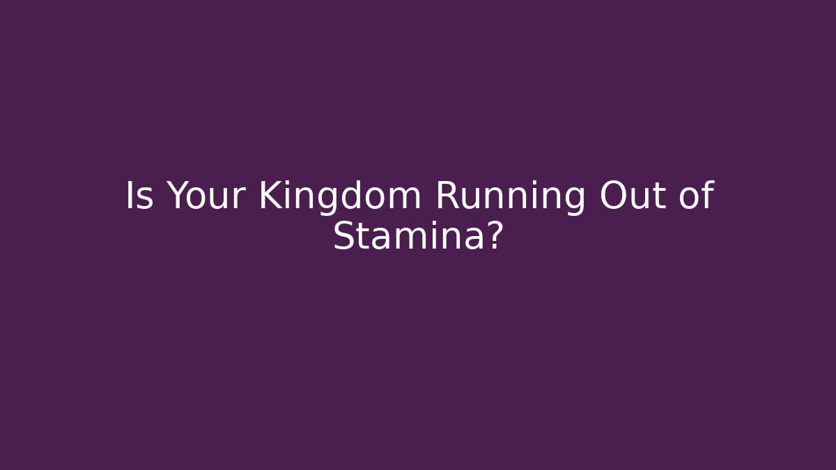 Is Your Kingdom Running Out of Stamina? - Critter Realm