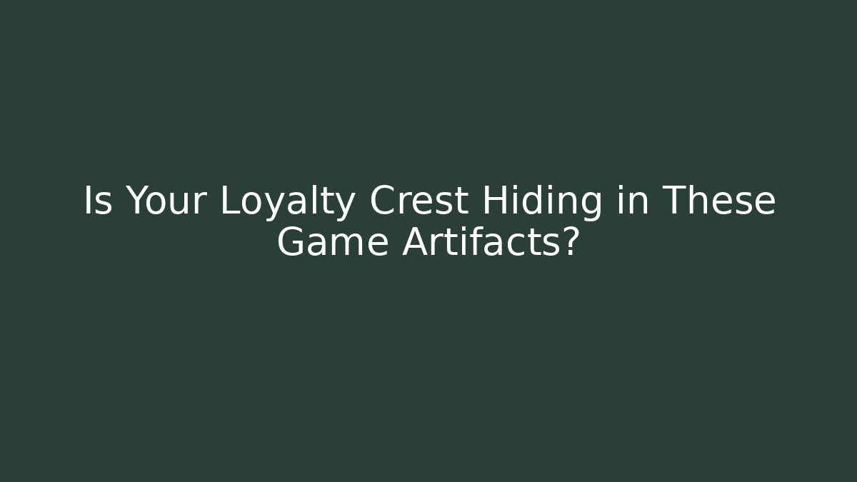 Is Your Loyalty Crest Hiding in These Game Artifacts? - Critter Realm