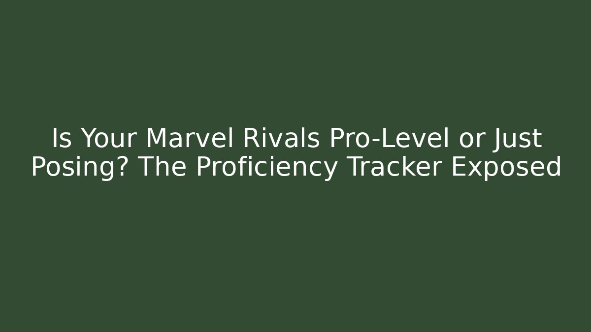 Is Your Marvel Rivals Pro-Level or Just Posing? The Proficiency Tracker Exposed - Critter Realm