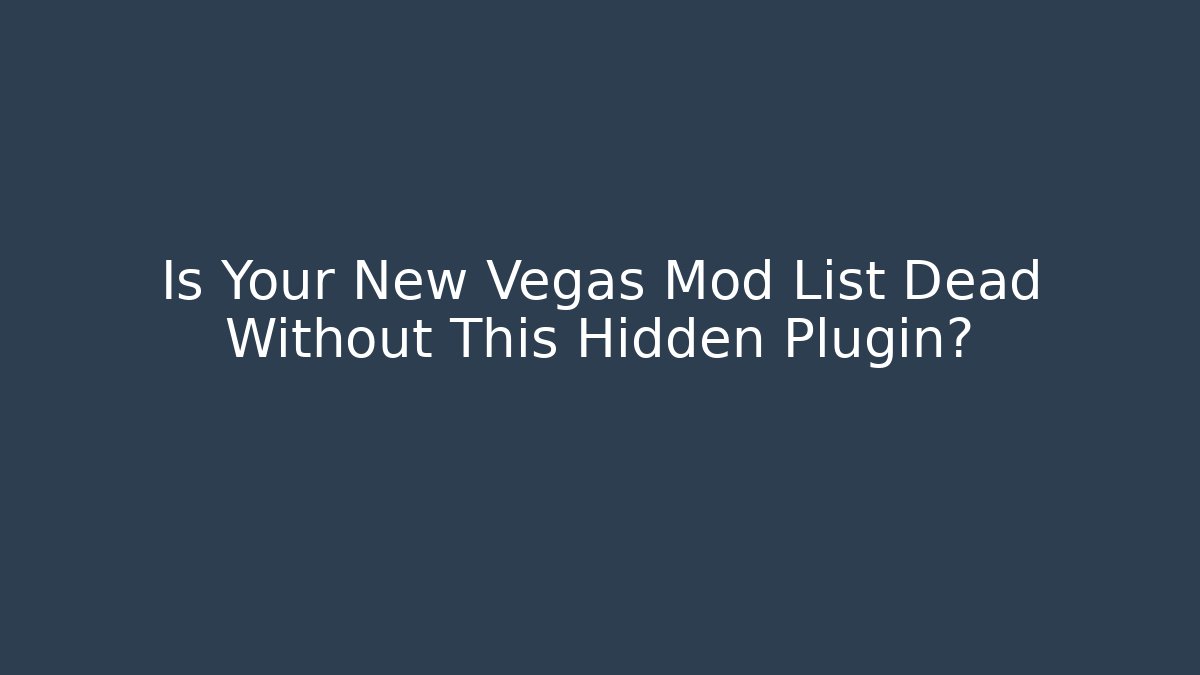 Is Your New Vegas Mod List Dead Without This Hidden Plugin? - Critter Realm
