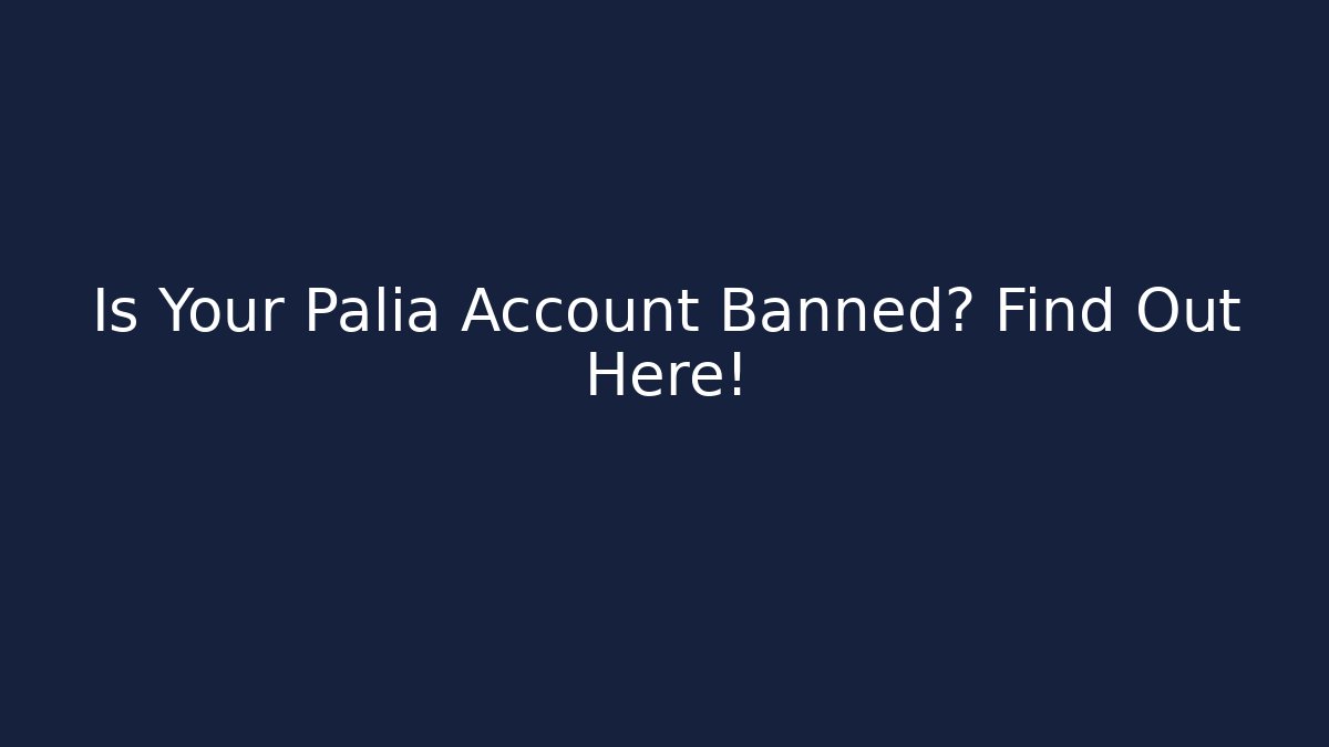 Is Your Palia Account Banned? Find Out Here!