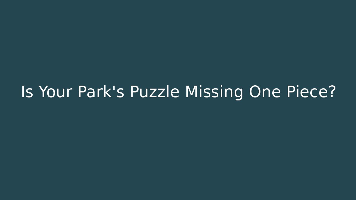 Is Your Park's Puzzle Missing One Piece? - Critter Realm