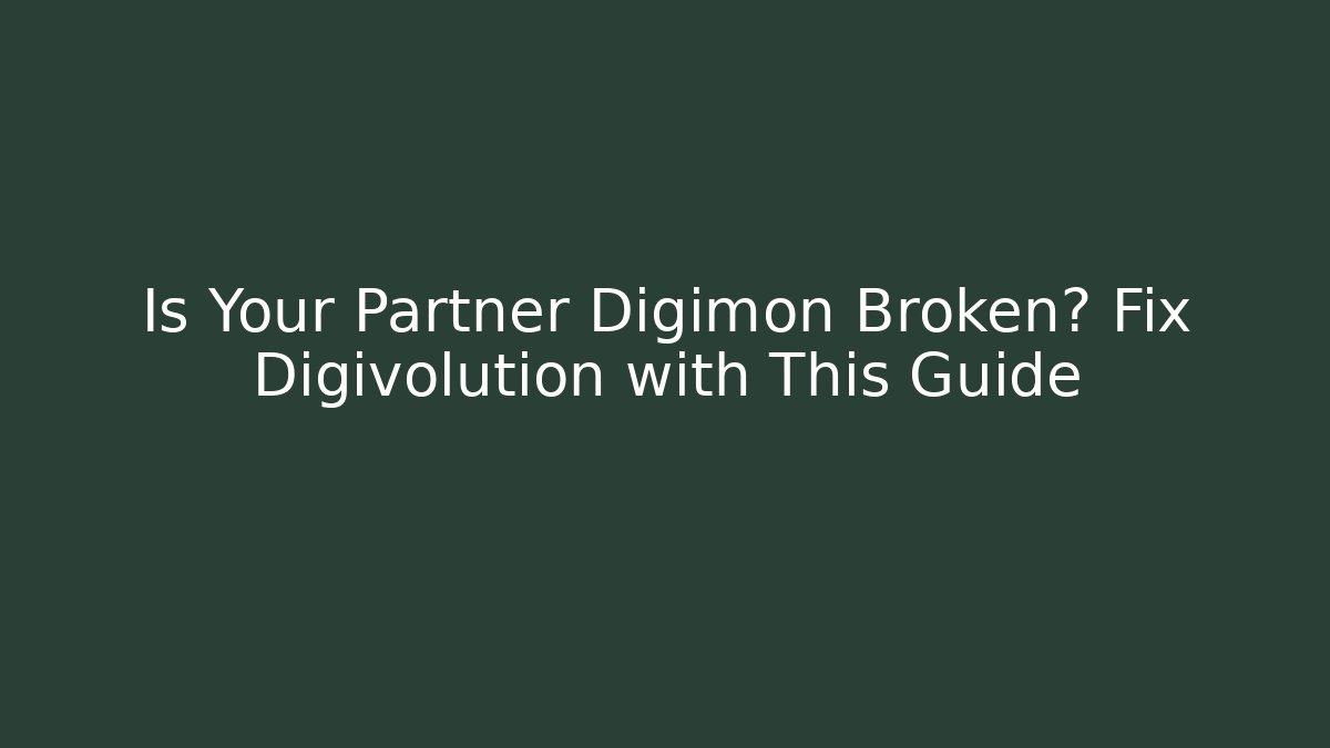 Is Your Partner Digimon Broken? Fix Digivolution with This Guide - Critter Realm