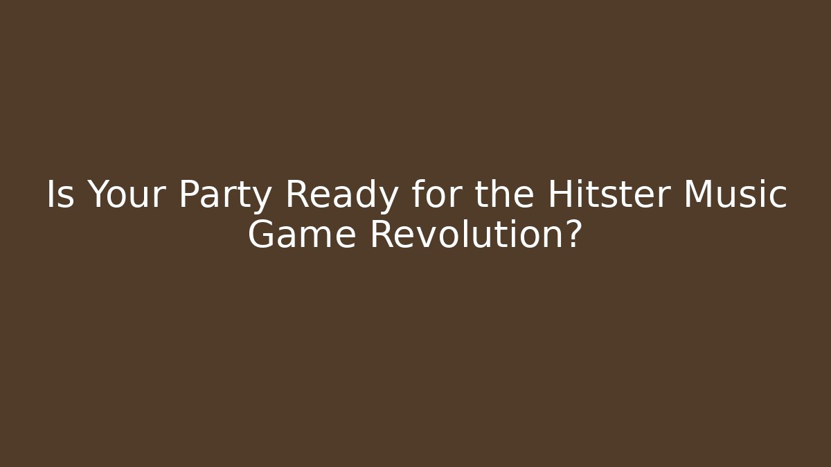 Is Your Party Ready for the Hitster Music Game Revolution?