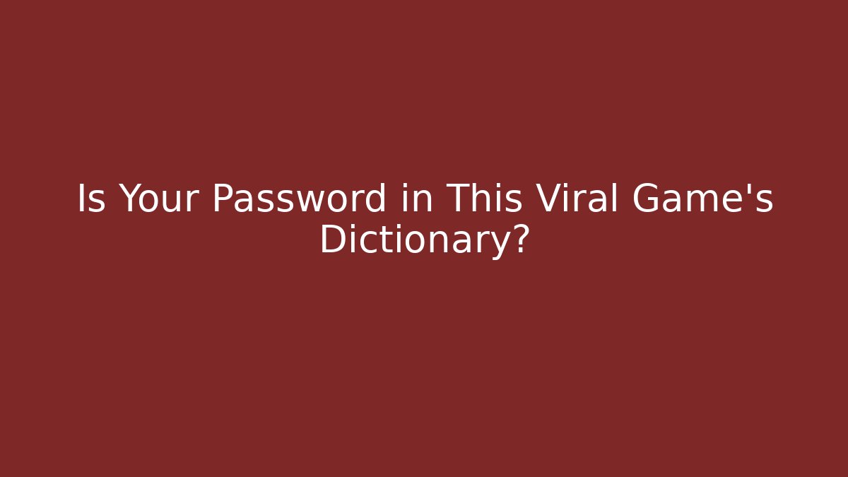 Is Your Password in This Viral Game's Dictionary?