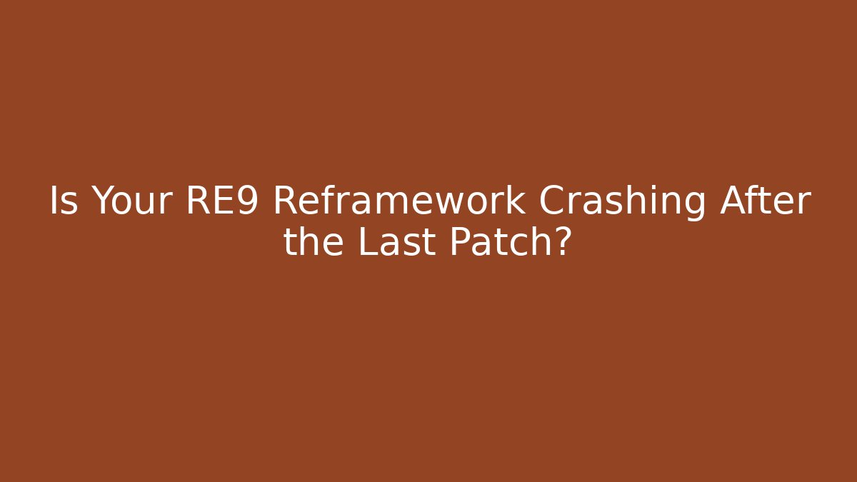 Is Your RE9 Reframework Crashing After the Last Patch? - Critter Realm