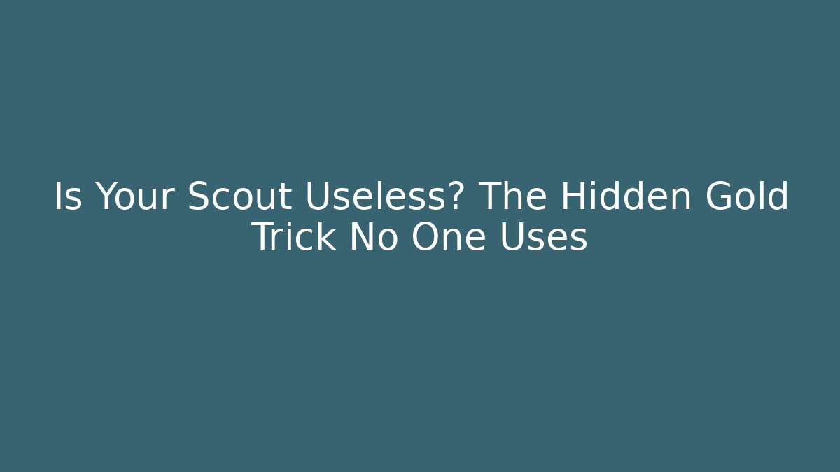 Is Your Scout Useless? The Hidden Gold Trick No One Uses - Critter Realm