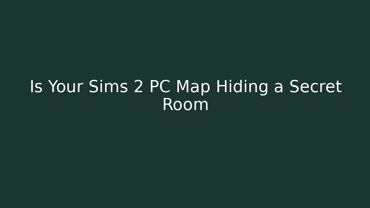 Is Your Sims 2 PC Map Hiding a Secret Room