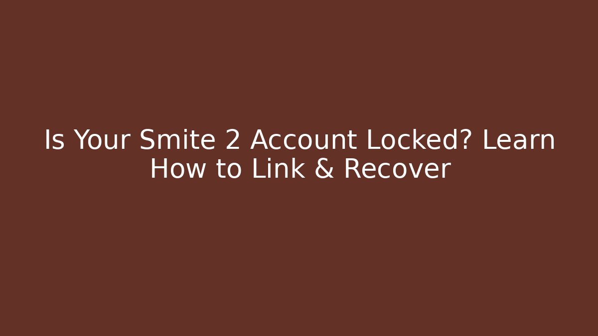 Is Your Smite 2 Account Locked? Learn How to Link & Recover - Critter Realm