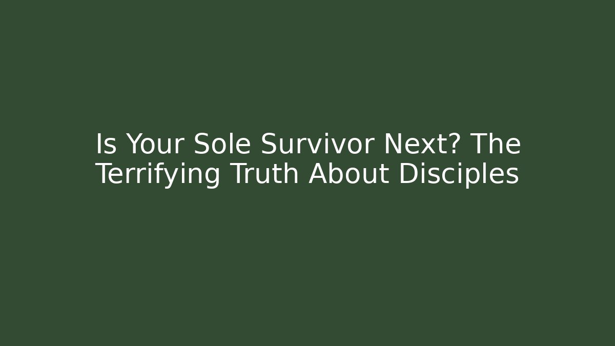 Is Your Sole Survivor Next? The Terrifying Truth About Disciples