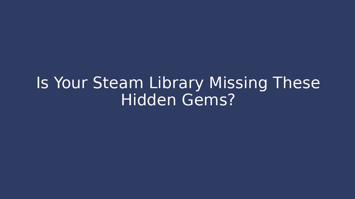 Is Your Steam Library Missing These Hidden Gems? - Critter Realm