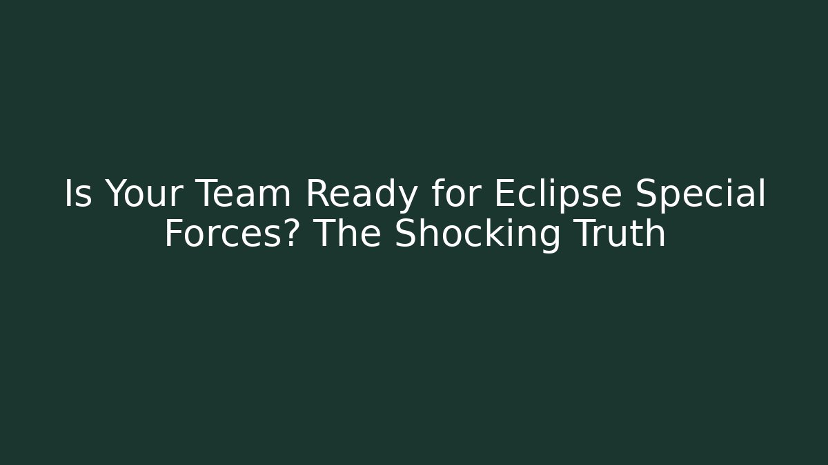 Is Your Team Ready for Eclipse Special Forces? The Shocking Truth - Critter Realm