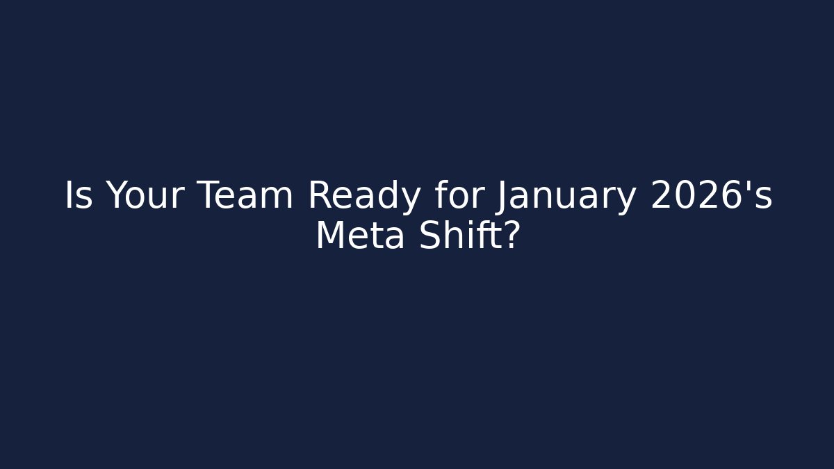 Is Your Team Ready for January 2026’s Meta Shift?
