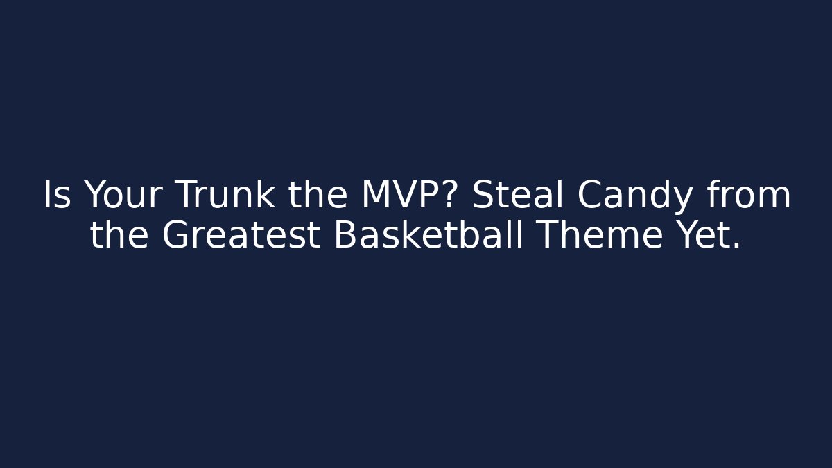 Is Your Trunk the MVP? Steal Candy from the Greatest Basketball Theme Yet. - Critter Realm