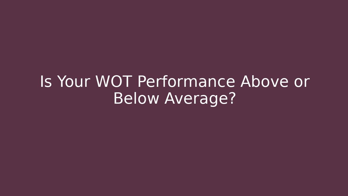 Is Your WOT Performance Above or Below Average?