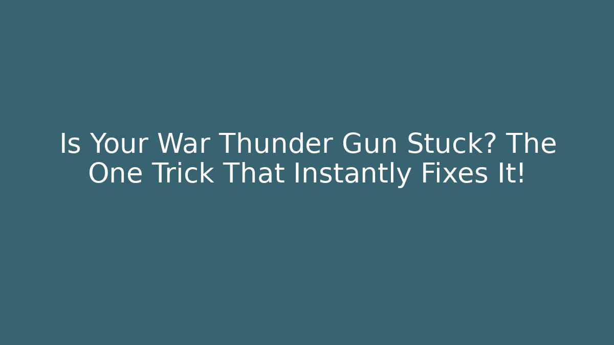 Is Your War Thunder Gun Stuck? The One Trick That Instantly Fixes It! - Critter Realm