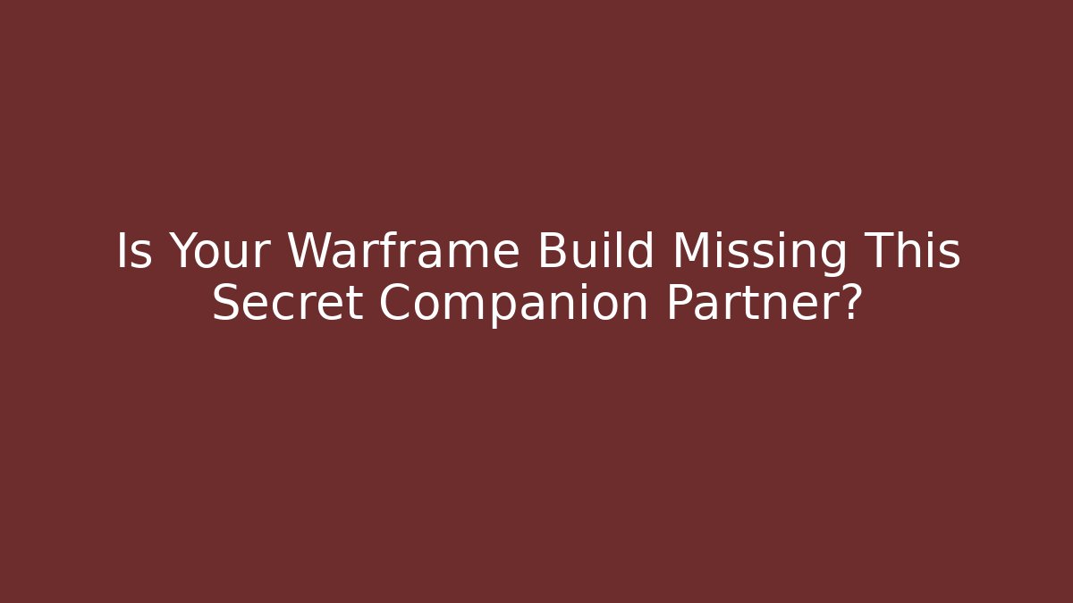 Is Your Warframe Build Missing This Secret Companion Partner? - Critter Realm