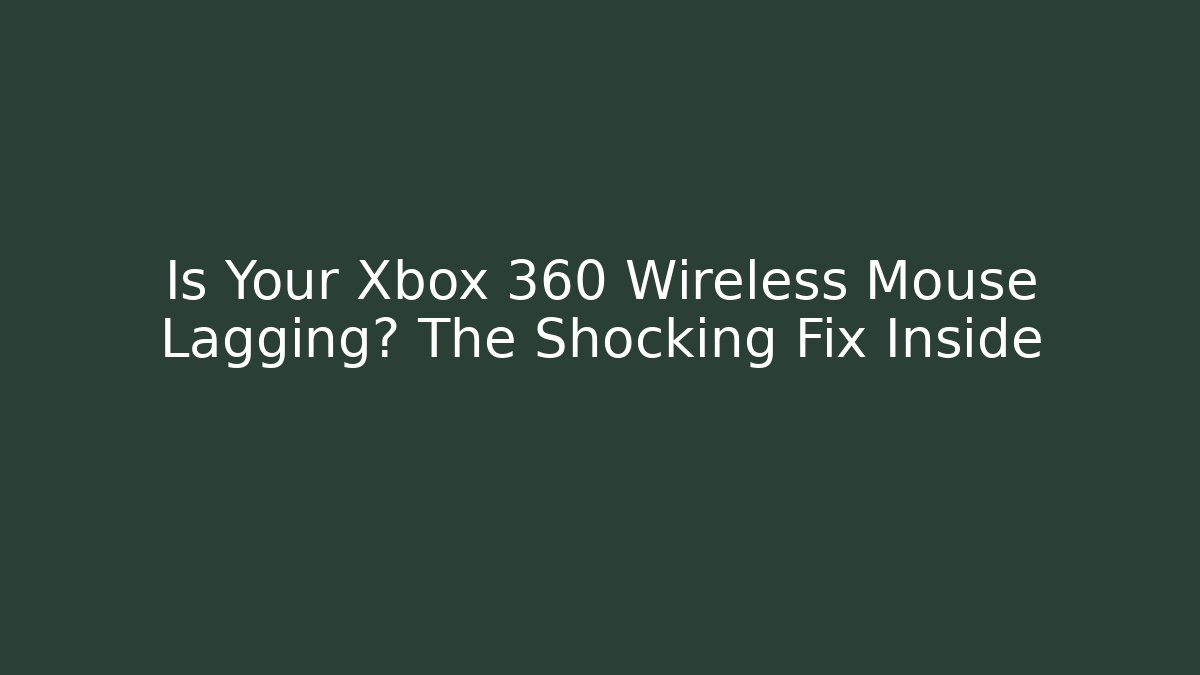 Is Your Xbox 360 Wireless Mouse Lagging? The Shocking Fix Inside - Critter Realm