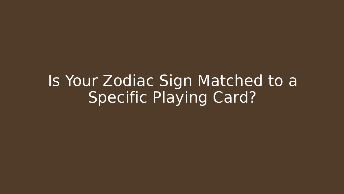Is Your Zodiac Sign Matched to a Specific Playing Card?