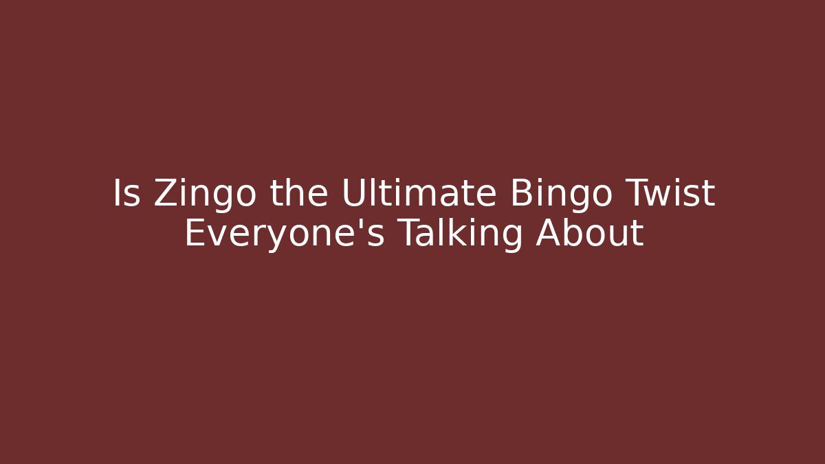 Is Zingo the Ultimate Bingo Twist Everyone's Talking About