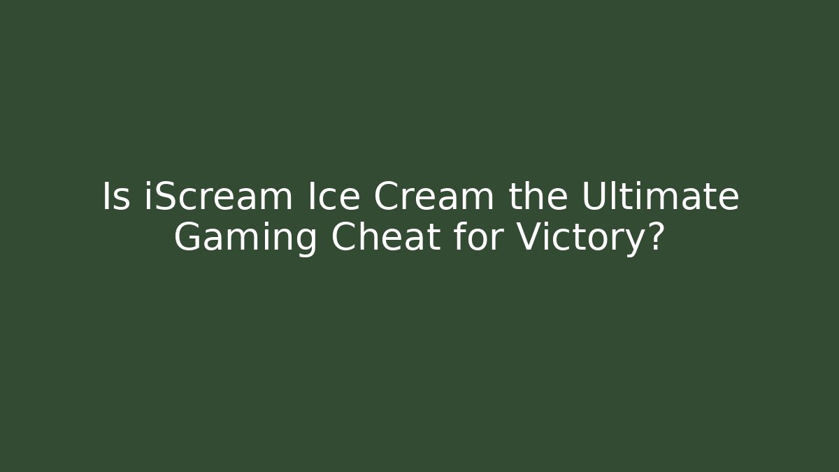 Is iScream Ice Cream the Ultimate Gaming Cheat for Victory?
