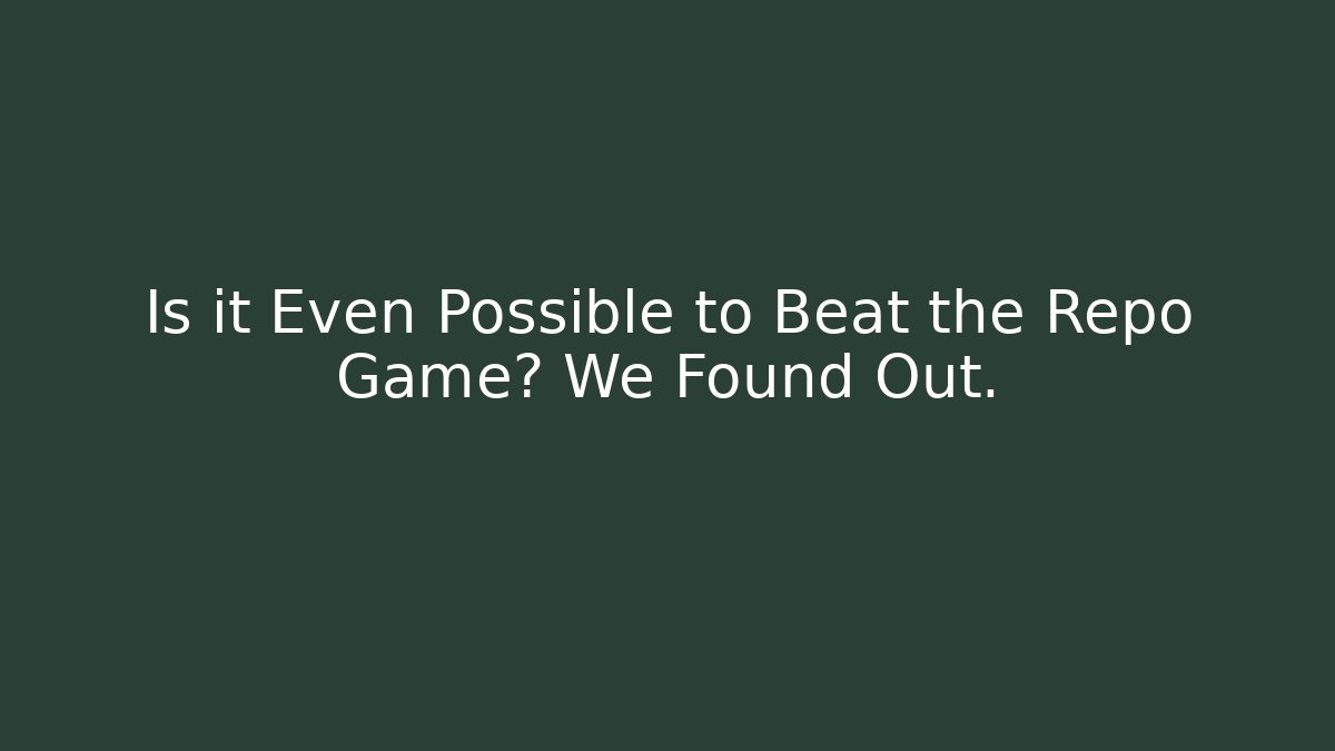 Is it Even Possible to Beat the Repo Game? We Found Out. - Critter Realm