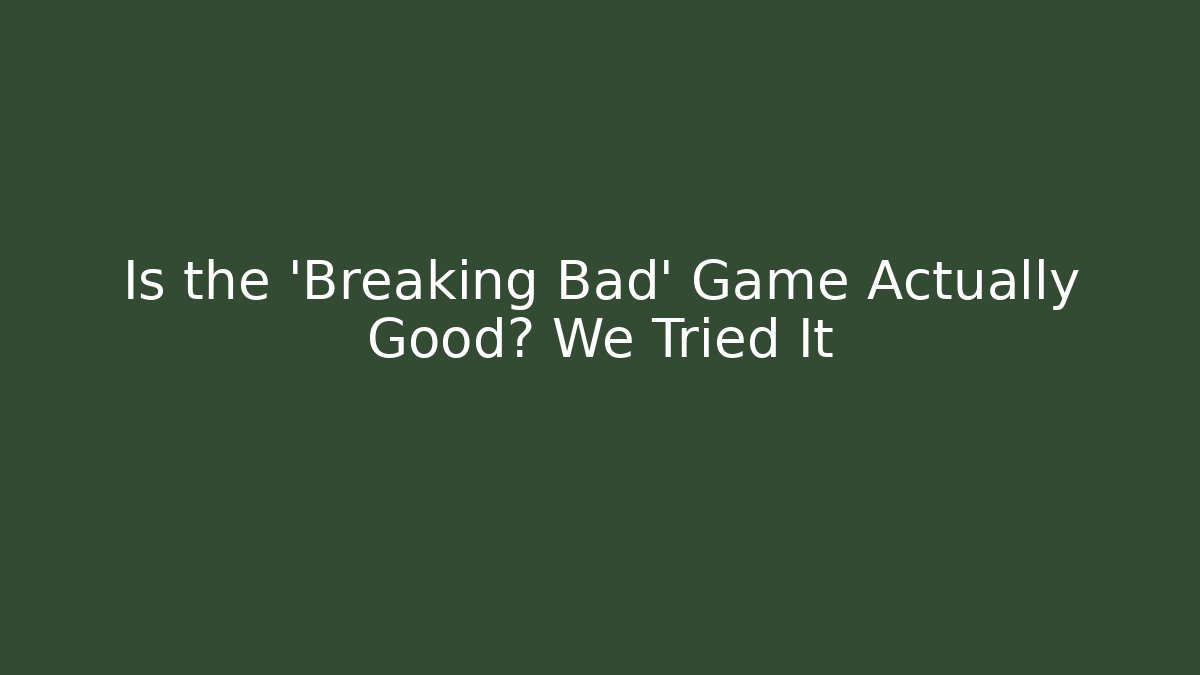 Is the 'Breaking Bad' Game Actually Good? We Tried It - Critter Realm
