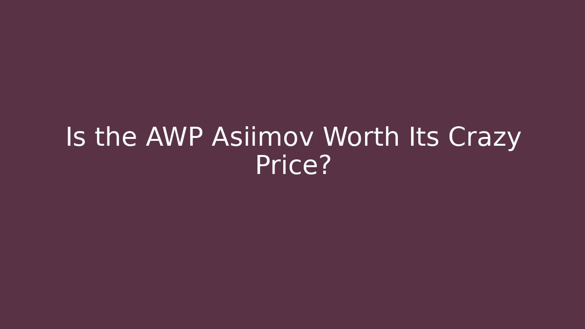 Is the AWP Asiimov Worth Its Crazy Price?