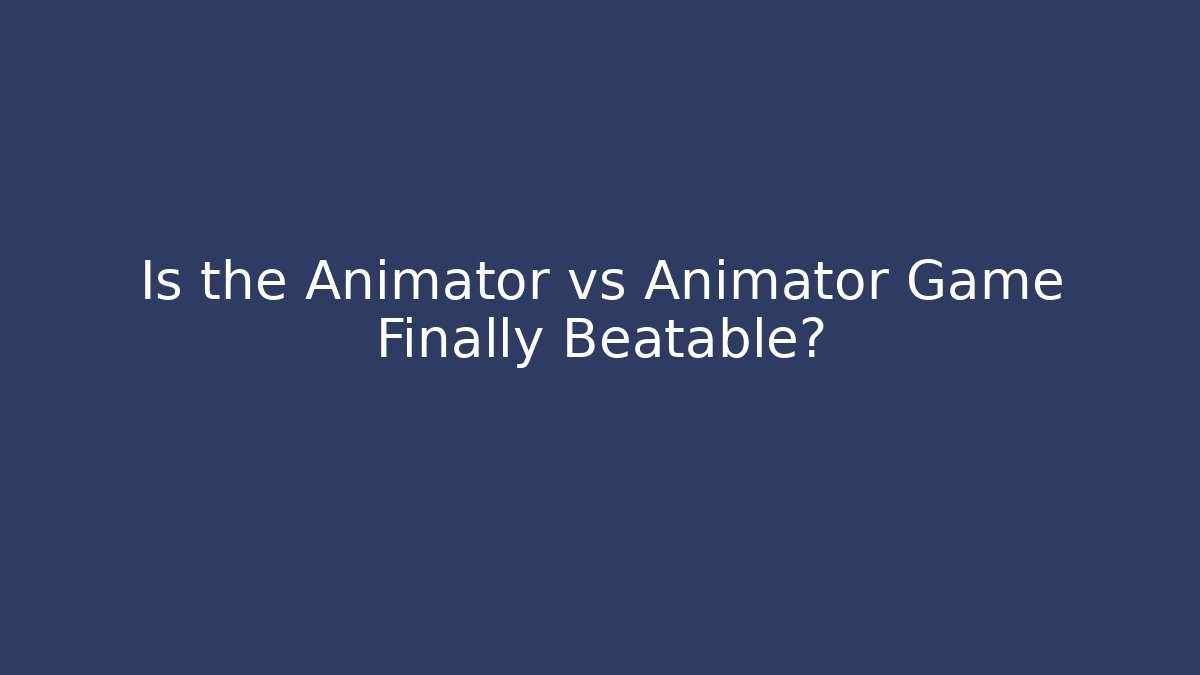 Is the Animator vs Animator Game Finally Beatable?