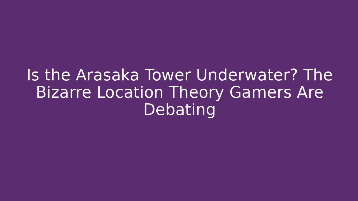 Is the Arasaka Tower Underwater? The Bizarre Location Theory Gamers Are Debating