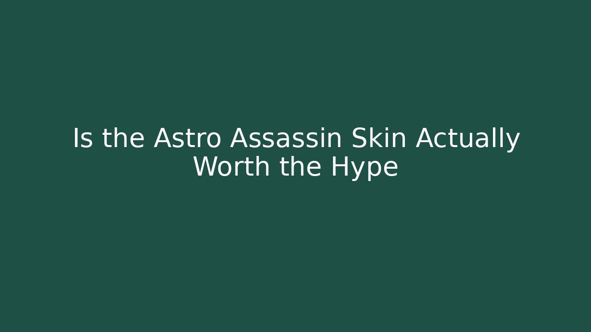 Is the Astro Assassin Skin Actually Worth the Hype