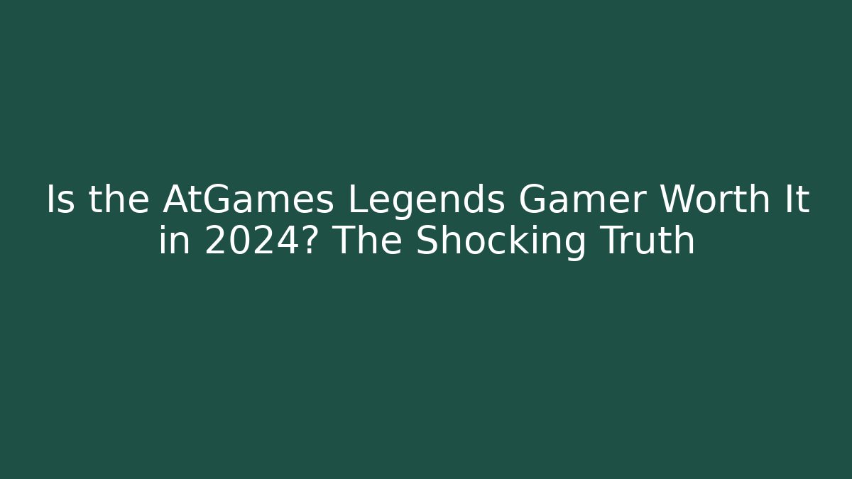 Is the AtGames Legends Gamer Worth It in 2024? The Shocking Truth
