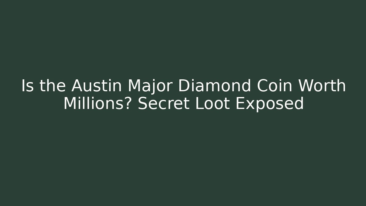 Is the Austin Major Diamond Coin Worth Millions? Secret Loot Exposed - Critter Realm